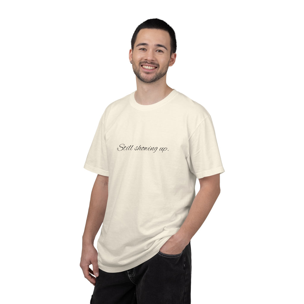 "Still Showing Up" T-Shirt — Minimalist Inspirational Graphic Tee