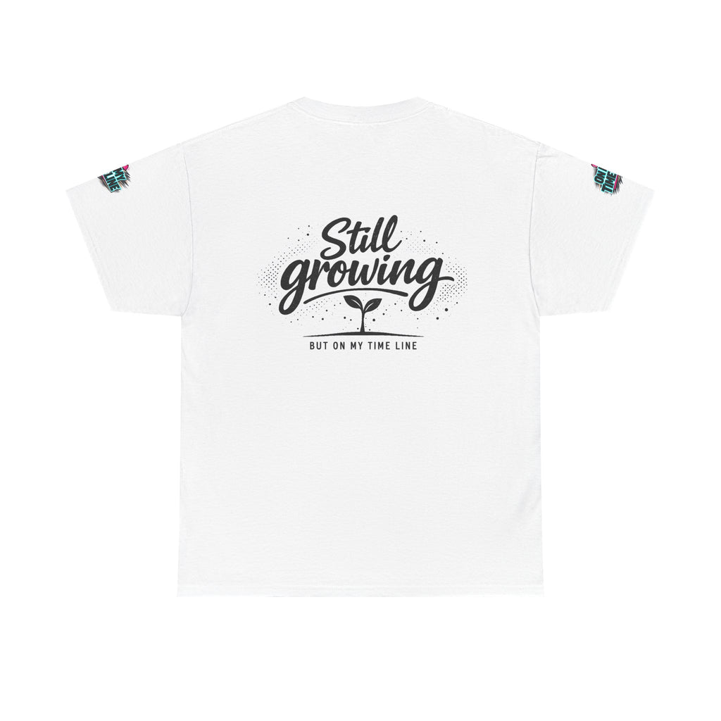Still Growing Tee — "On My Time Line" Inspirational Plant Clock T-Shirt