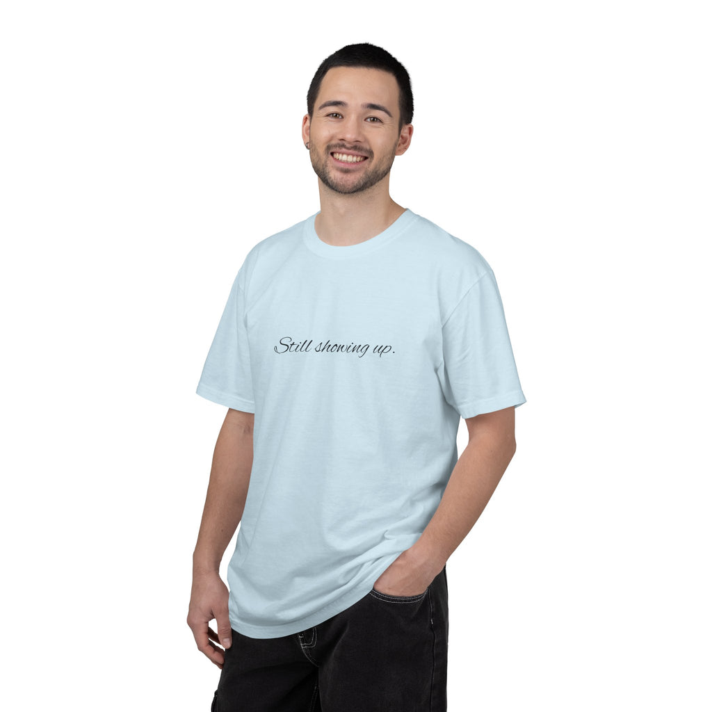 "Still Showing Up" T-Shirt — Minimalist Inspirational Graphic Tee