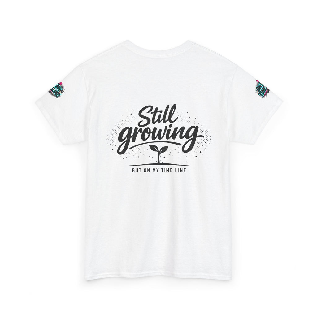 Still Growing Tee — "On My Time Line" Inspirational Plant Clock T-Shirt