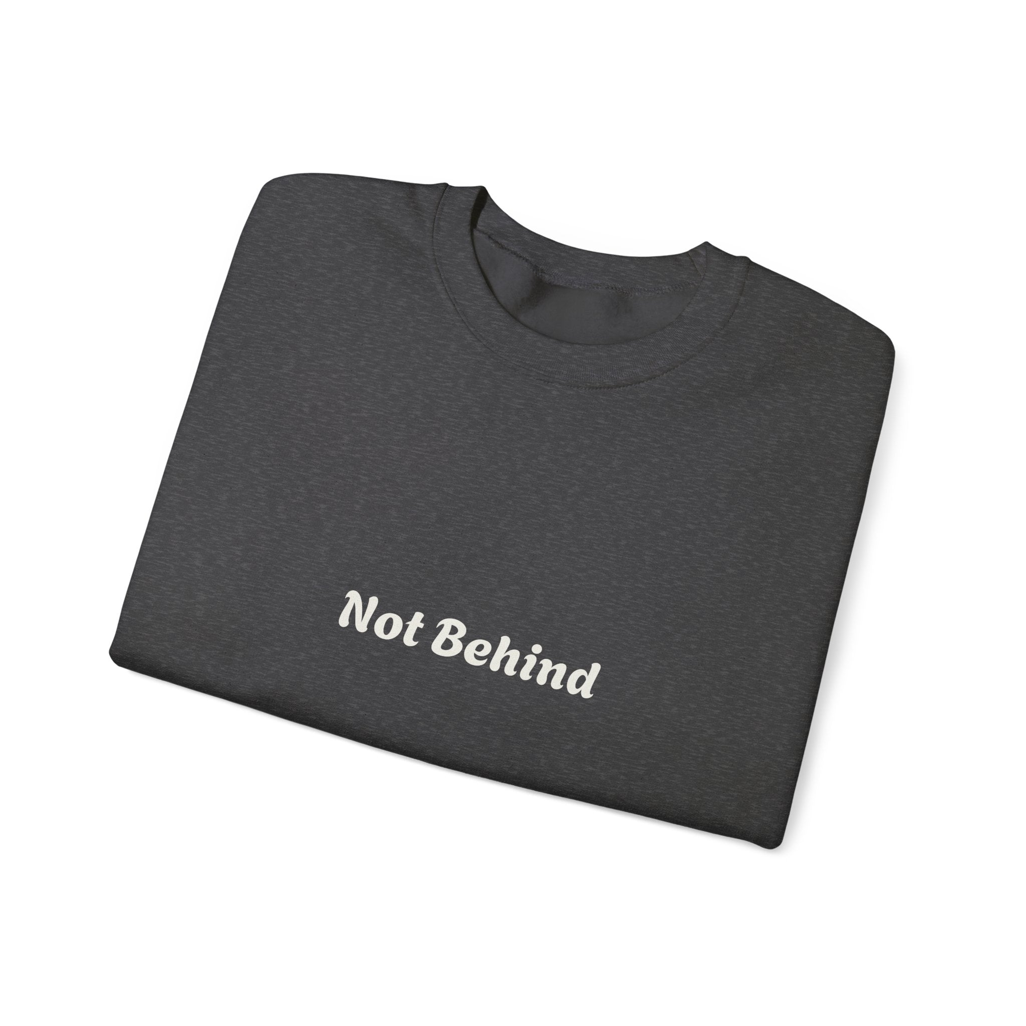 Crewneck Sweatshirt — "Not Behind" / "Just on a different timeline." Inspirational Graphic Pullover