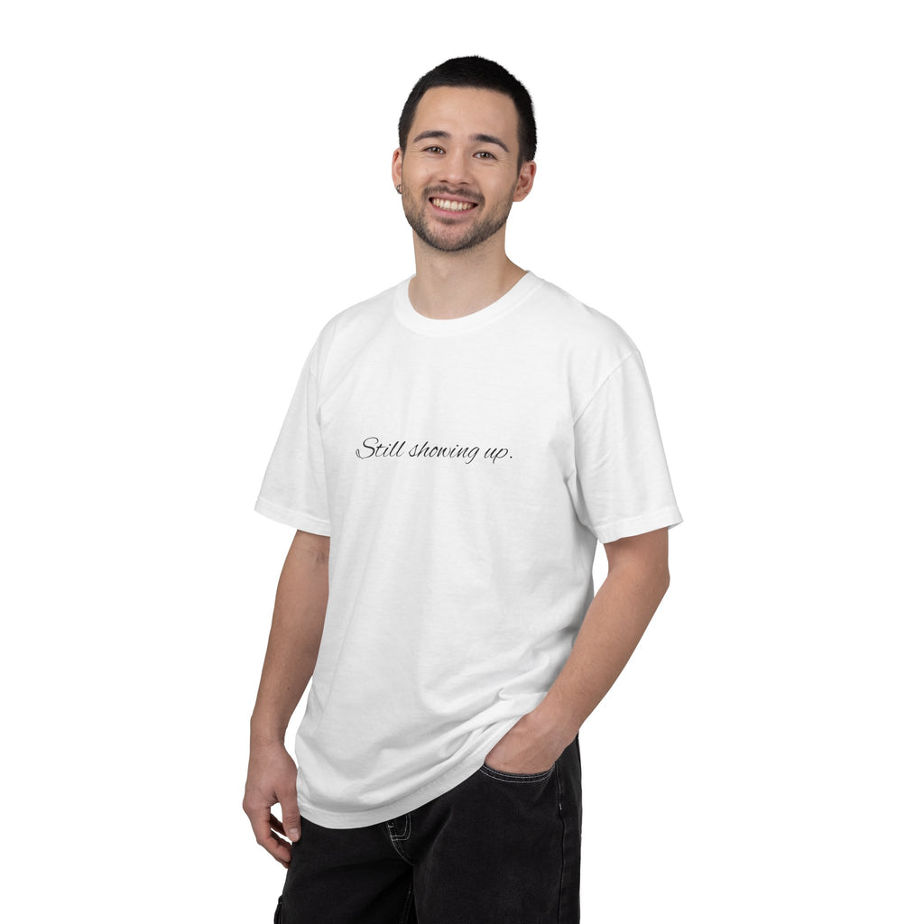 "Still Showing Up" T-Shirt — Minimalist Inspirational Graphic Tee