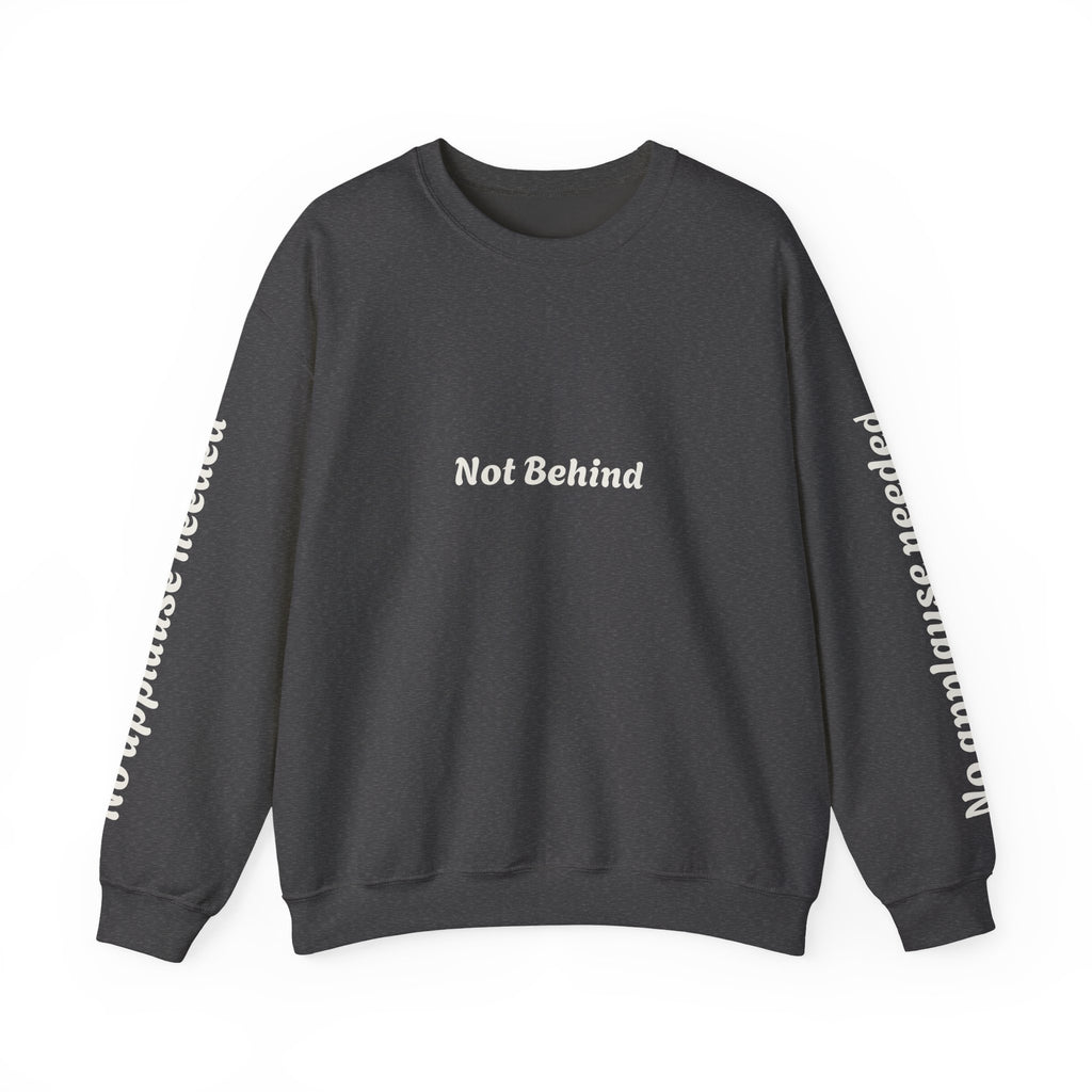 Crewneck Sweatshirt — "Not Behind" / "Just on a different timeline." Inspirational Graphic Pullover