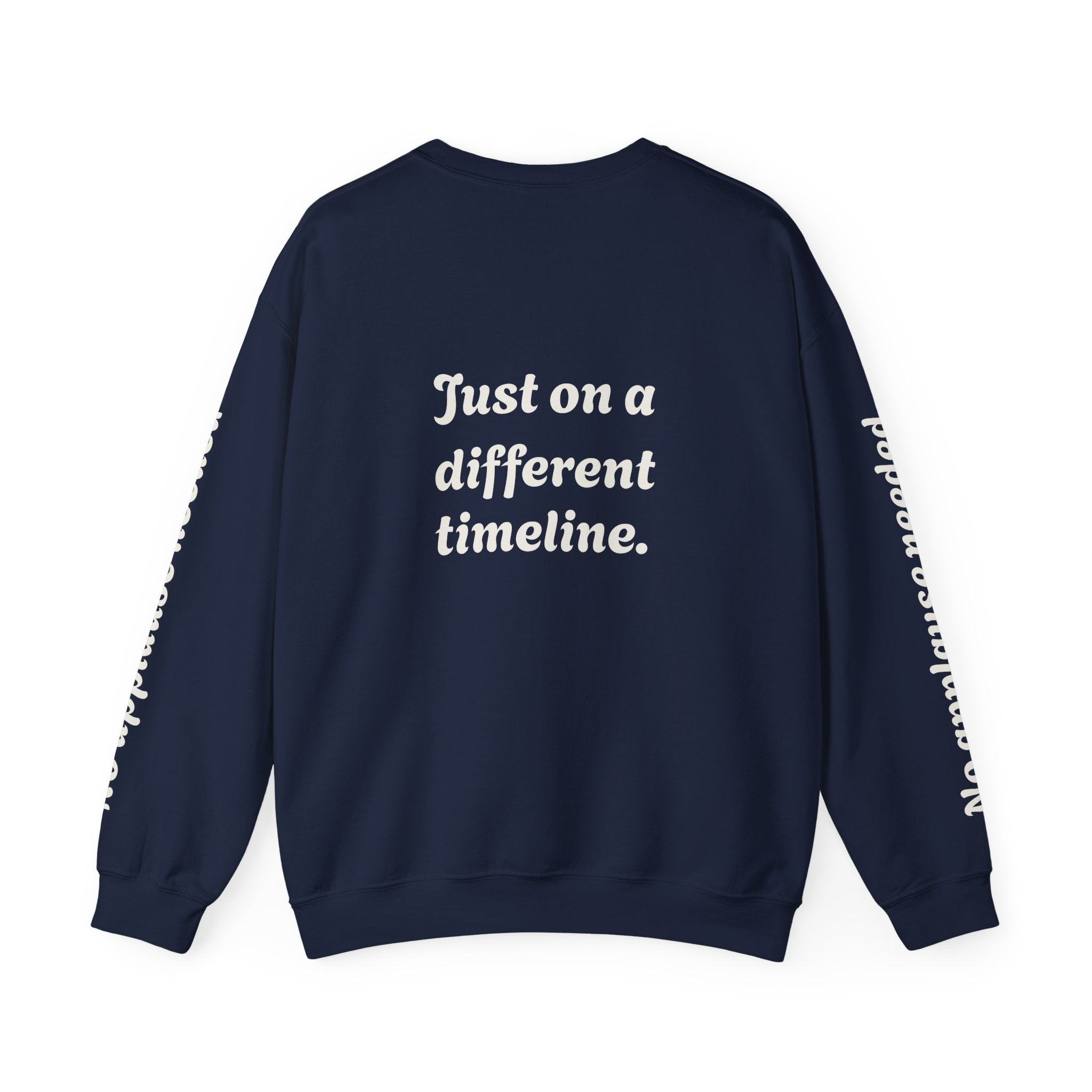 Crewneck Sweatshirt — "Not Behind" / "Just on a different timeline." Inspirational Graphic Pullover