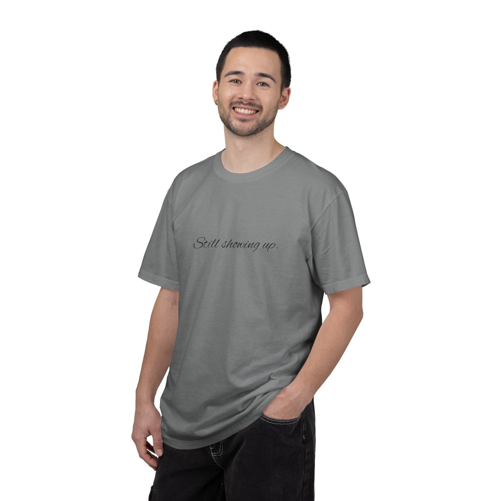 "Still Showing Up" T-Shirt — Minimalist Inspirational Graphic Tee
